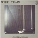 Wire Train - Chamber Of Hellos